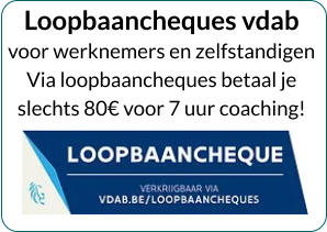Loopbaancheques vdab voor werknemers en zelfstandigen Via loopbaancheques betaal je  slechts 80€ voor 7 uur coaching!